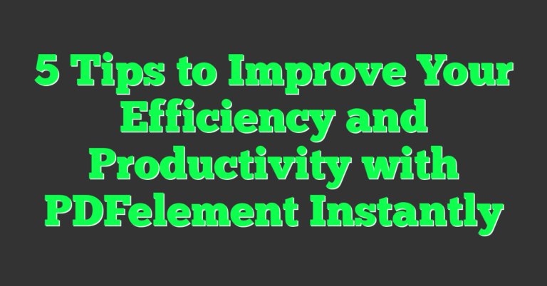 5 Tips to Improve Your Efficiency and Productivity with PDFelement ...