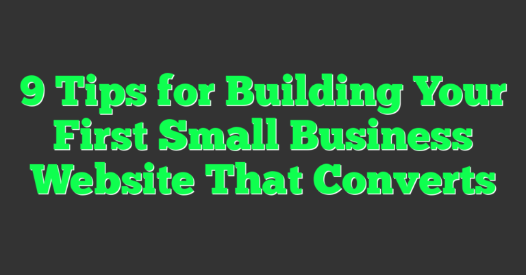 9 Tips for Building Your First Small Business Website That Converts ...