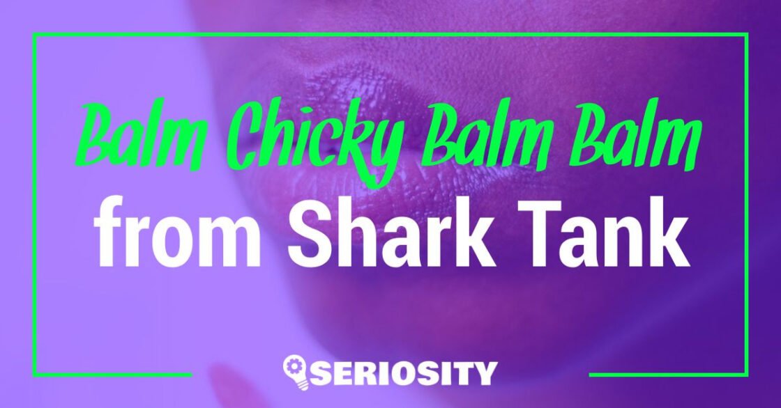 Balm Chicky Balm Balm shark tank