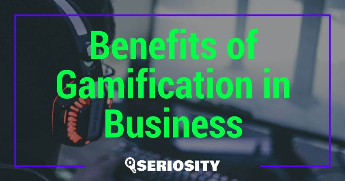 Benefits of Gamification in Business