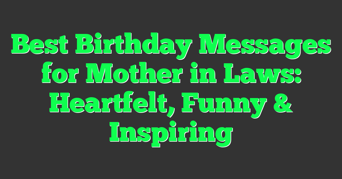 Best Birthday Messages for Mother in Laws: Heartfelt, Funny & Inspiring