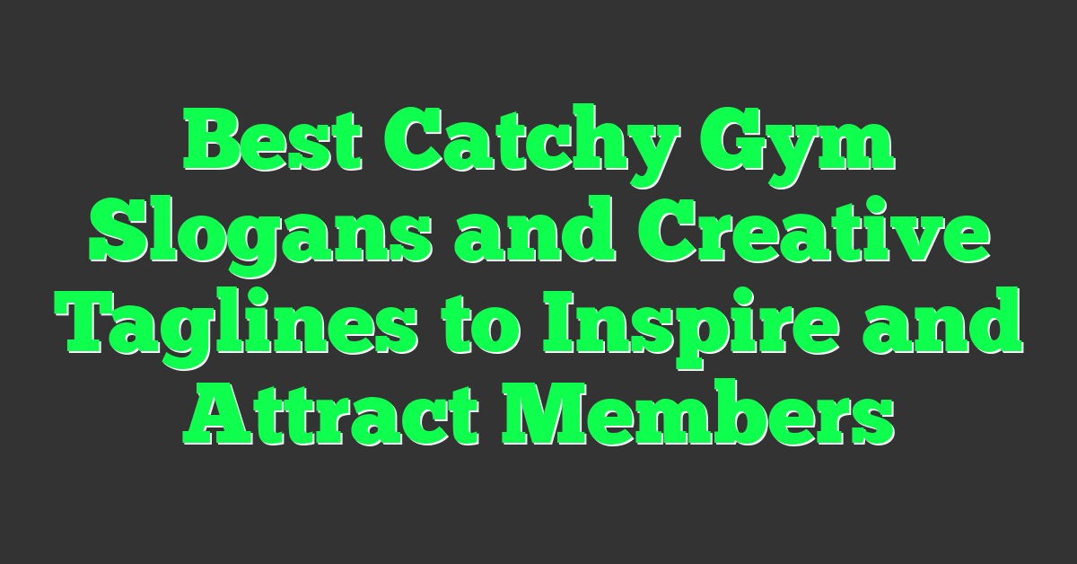 Best Catchy Gym Slogans and Creative Taglines to Inspire and Attract Members
