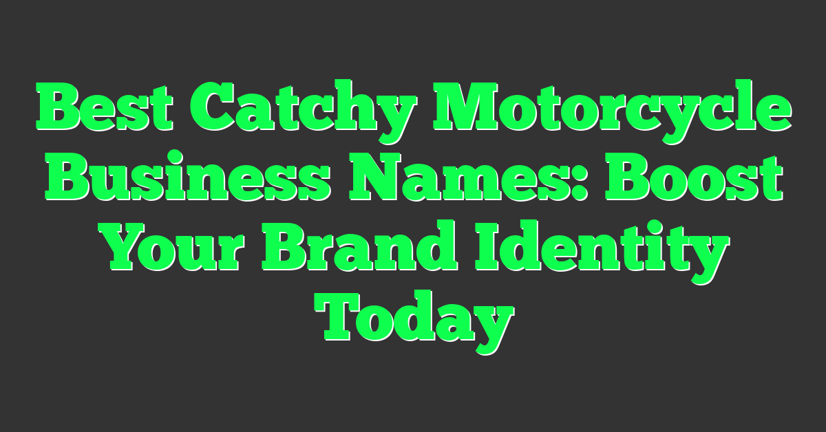 Best Catchy Motorcycle Business Names: Boost Your Brand Identity Today