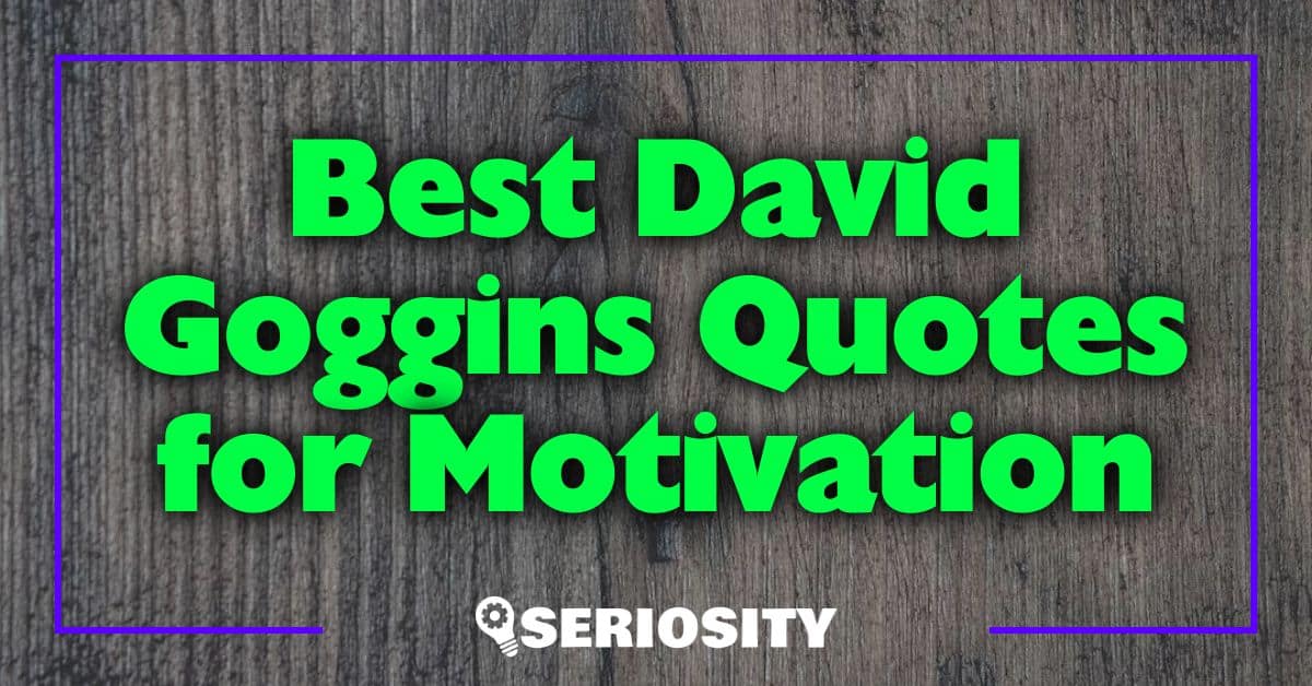 Best David Goggins Quotes for Motivation