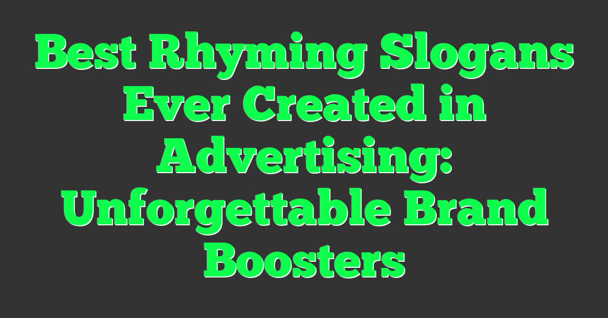 Best Rhyming Slogans Ever Created in Advertising: Unforgettable Brand Boosters