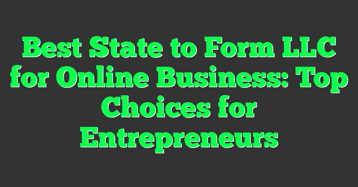 Best State to Form LLC for Online Business: Top Choices for Entrepreneurs