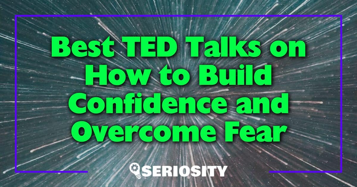 Best TED Talks on How to Build Confidence and Overcome Fear