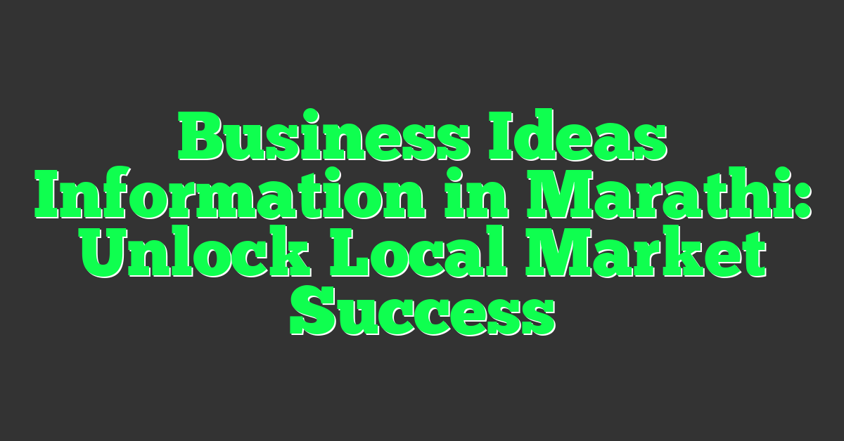 Business Ideas Information in Marathi: Unlock Local Market Success