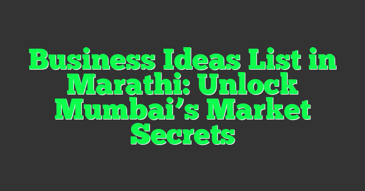 Business Ideas List in Marathi: Unlock Mumbai’s Market Secrets