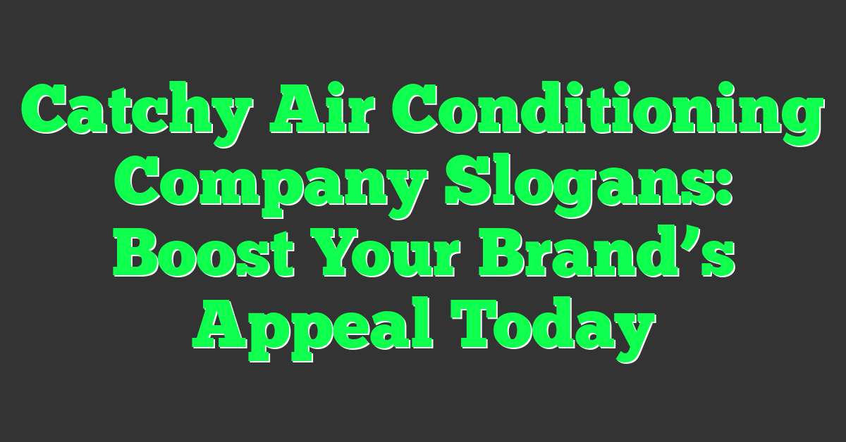 Catchy Air Conditioning Company Slogans: Boost Your Brand’s Appeal Today