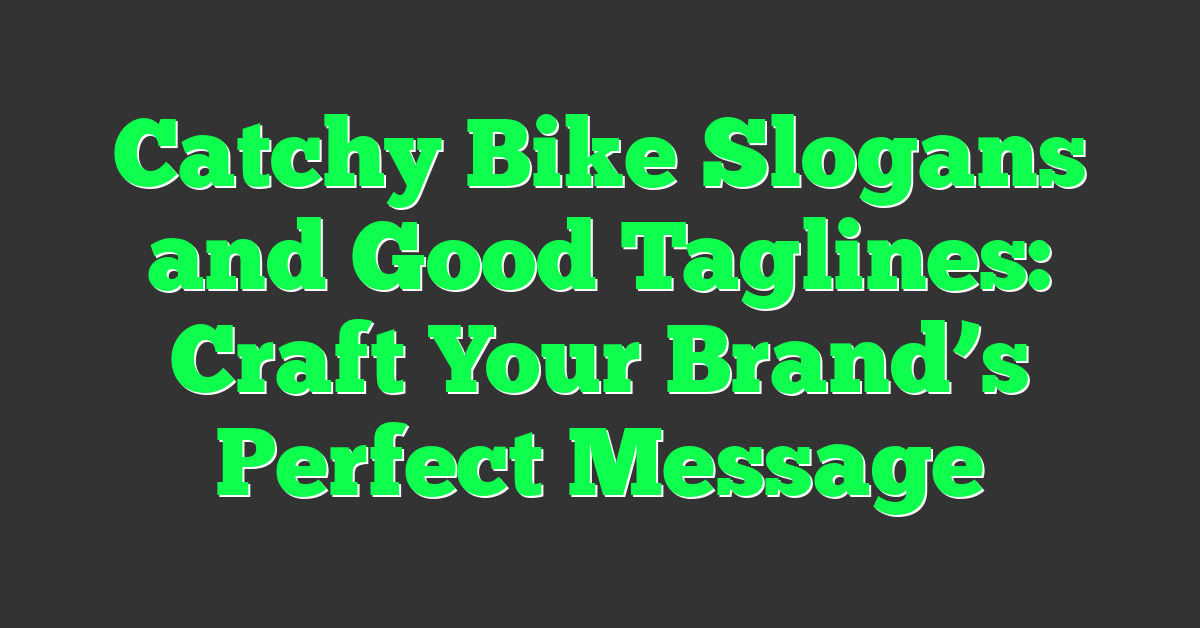 Catchy Bike Slogans and Good Taglines: Craft Your Brand’s Perfect Message