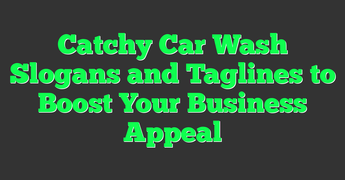 Catchy Car Wash Slogans and Taglines to Boost Your Business Appeal