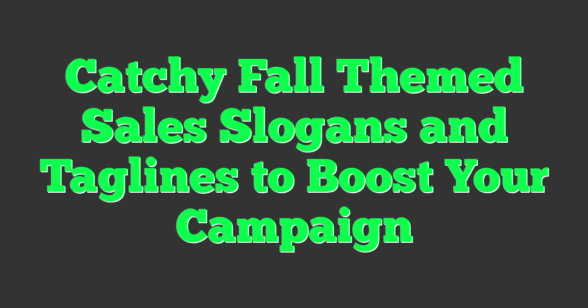 Catchy Fall Themed Sales Slogans and Taglines to Boost Your Campaign
