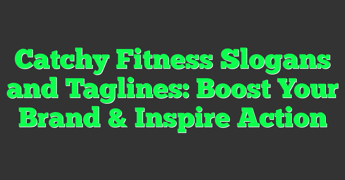 Catchy Fitness Slogans and Taglines: Boost Your Brand & Inspire Action