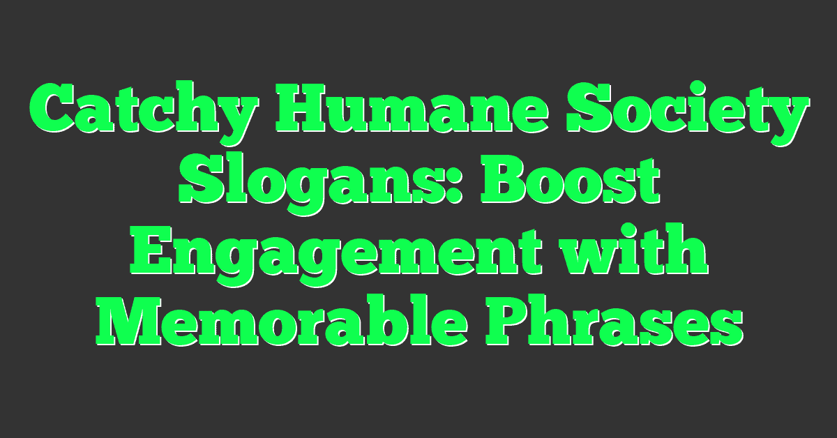 Catchy Humane Society Slogans: Boost Engagement with Memorable Phrases