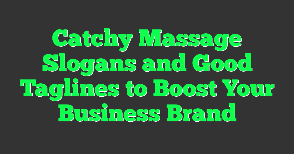 Catchy Massage Slogans and Good Taglines to Boost Your Business Brand