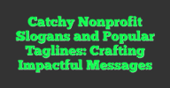 Taglins Catchy Nonprofit Slogans and Popular Taglines: Crafting Impactful ...