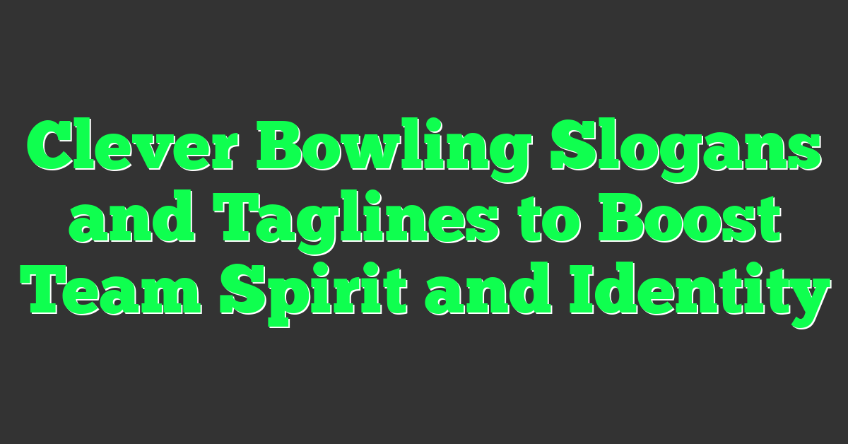 Clever Bowling Slogans and Taglines to Boost Team Spirit and Identity