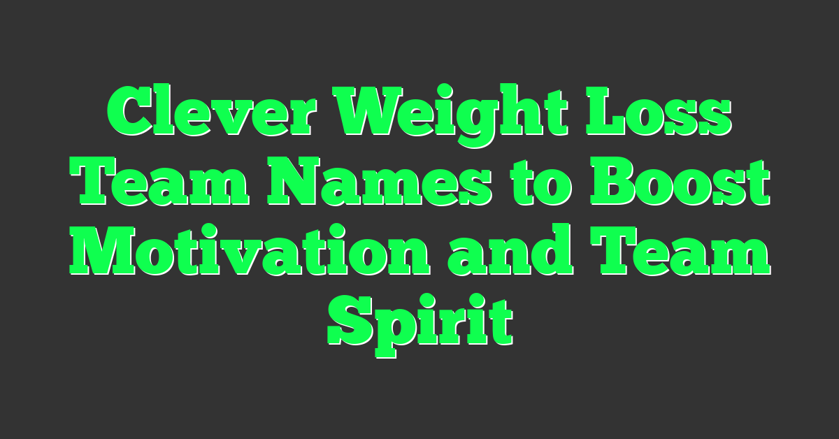 Clever Weight Loss Team Names to Boost Motivation and Team Spirit