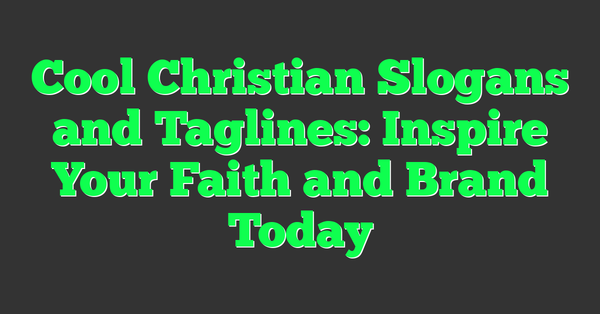 Cool Christian Slogans and Taglines: Inspire Your Faith and Brand Today