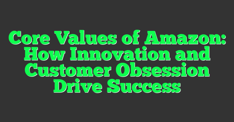 Core Values of Amazon: How Innovation and Customer Obsession Drive ...