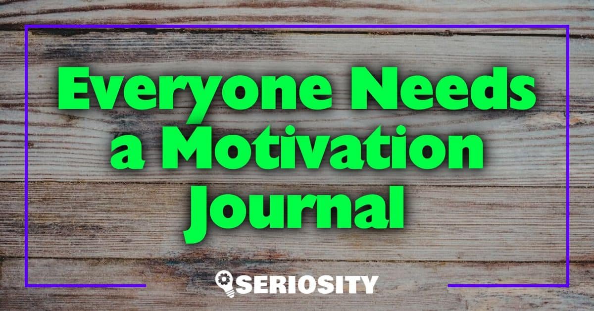 Everyone Needs a Motivation Journal