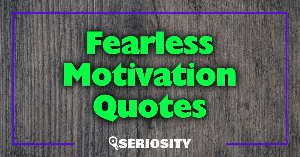 Fearless Motivation Quotes