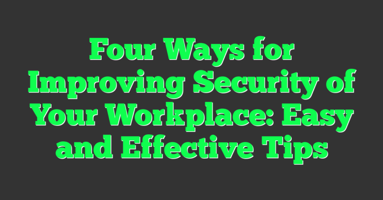 Four Ways for Improving Security of Your Workplace: Easy and Effective ...