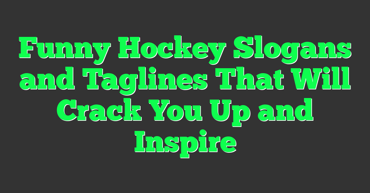 Funny Hockey Slogans and Taglines That Will Crack You Up and Inspire