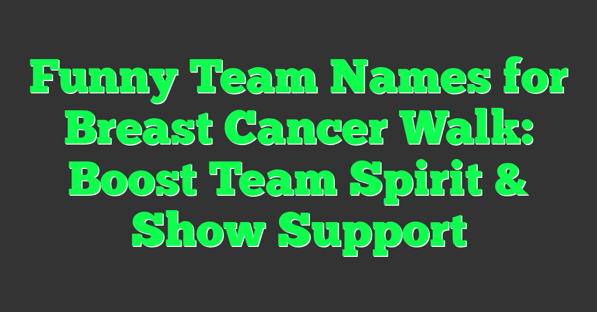 Funny Team Names for Breast Cancer Walk: Boost Team Spirit & Show Support