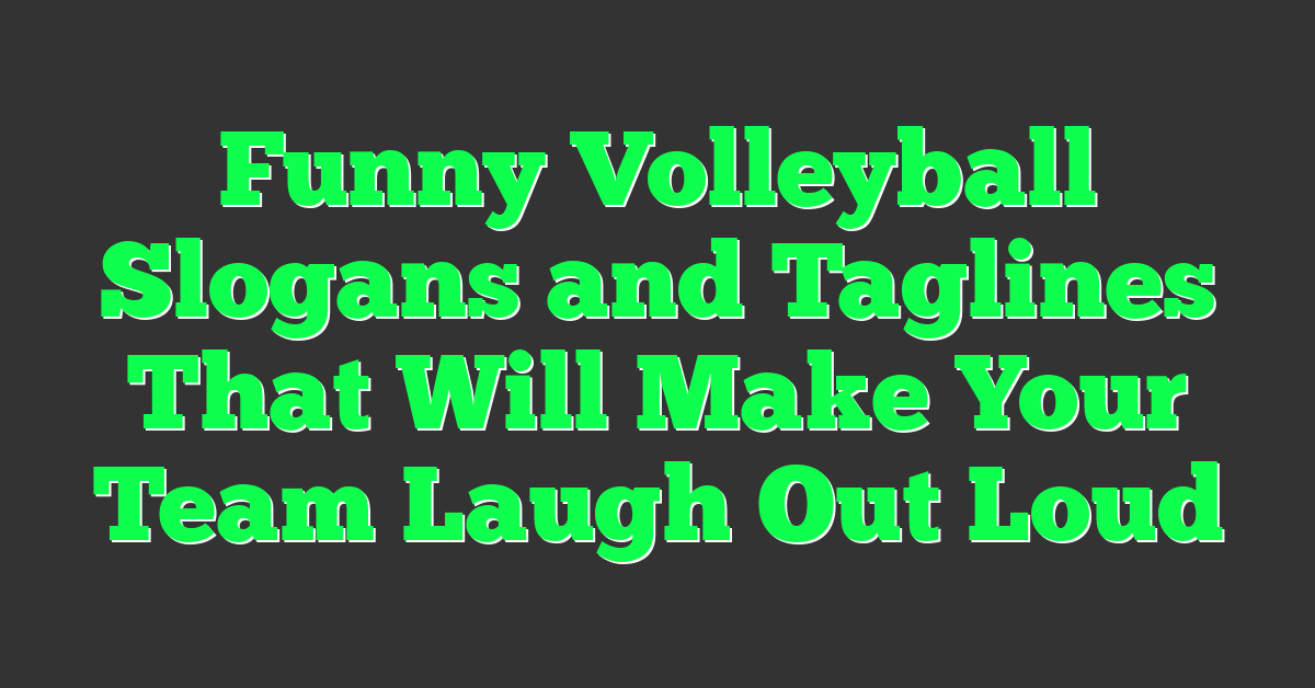 Funny Volleyball Slogans and Taglines That Will Make Your Team Laugh Out Loud
