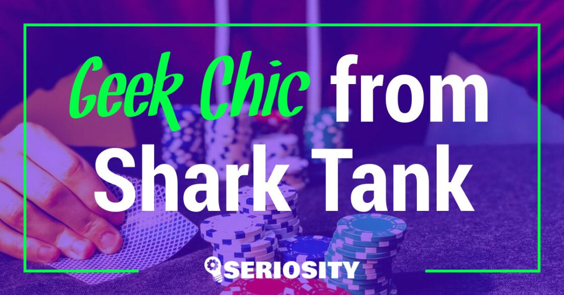 Geek Chic shark tank