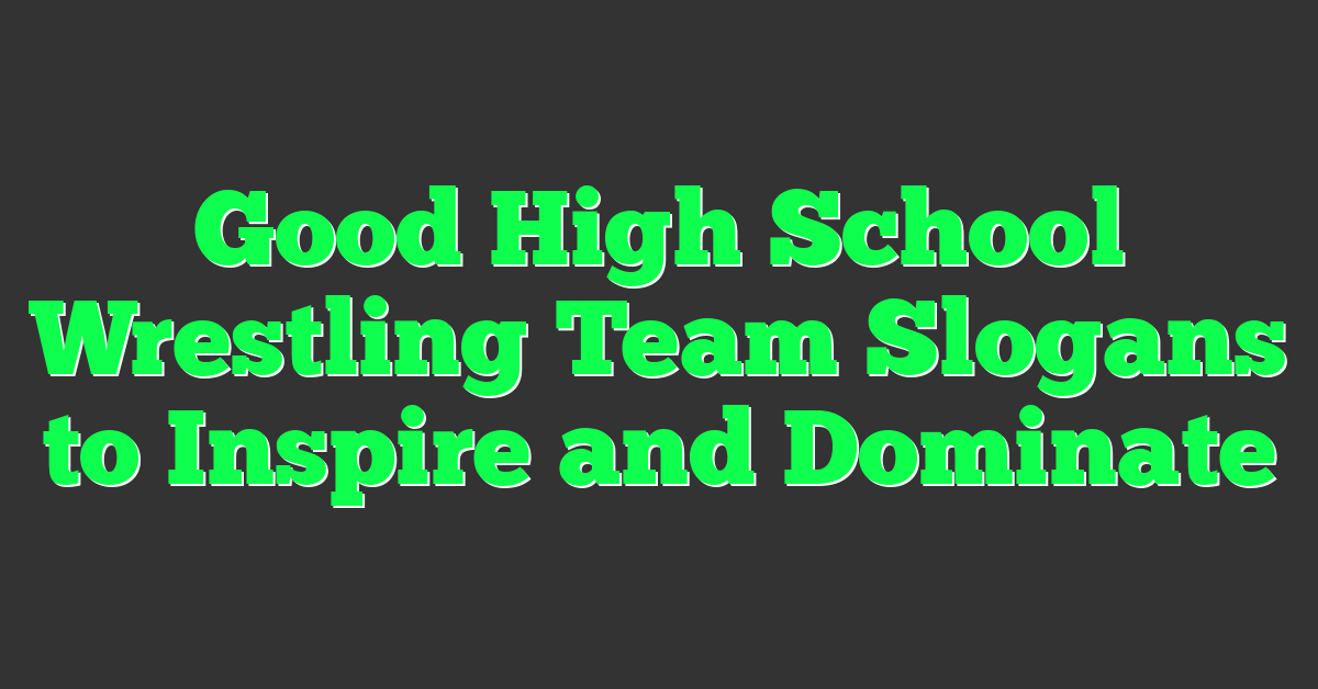 Good High School Wrestling Team Slogans to Inspire and Dominate