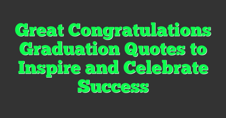 Great Congratulations Graduation Quotes To Inspire And Celebrate Success