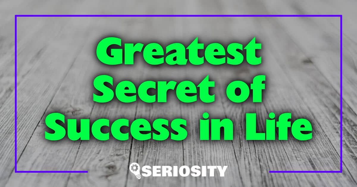 Greatest Secret of Success in Life