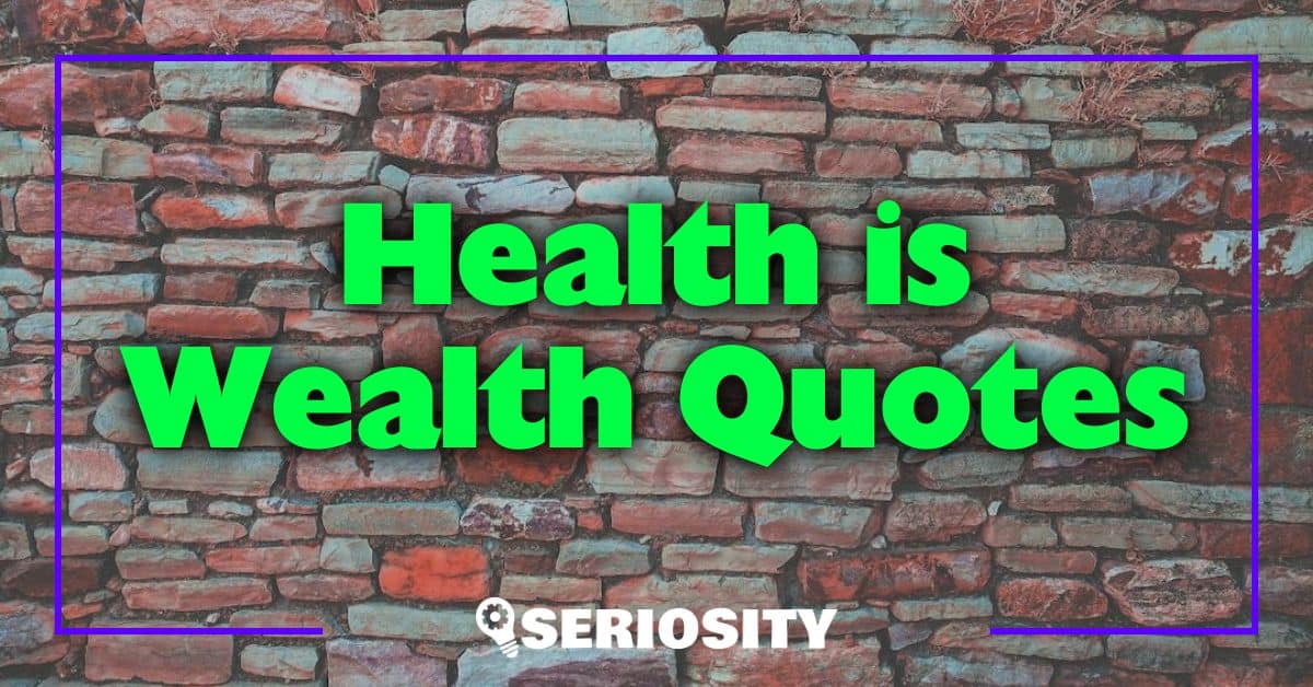 Health is Wealth Quotes
