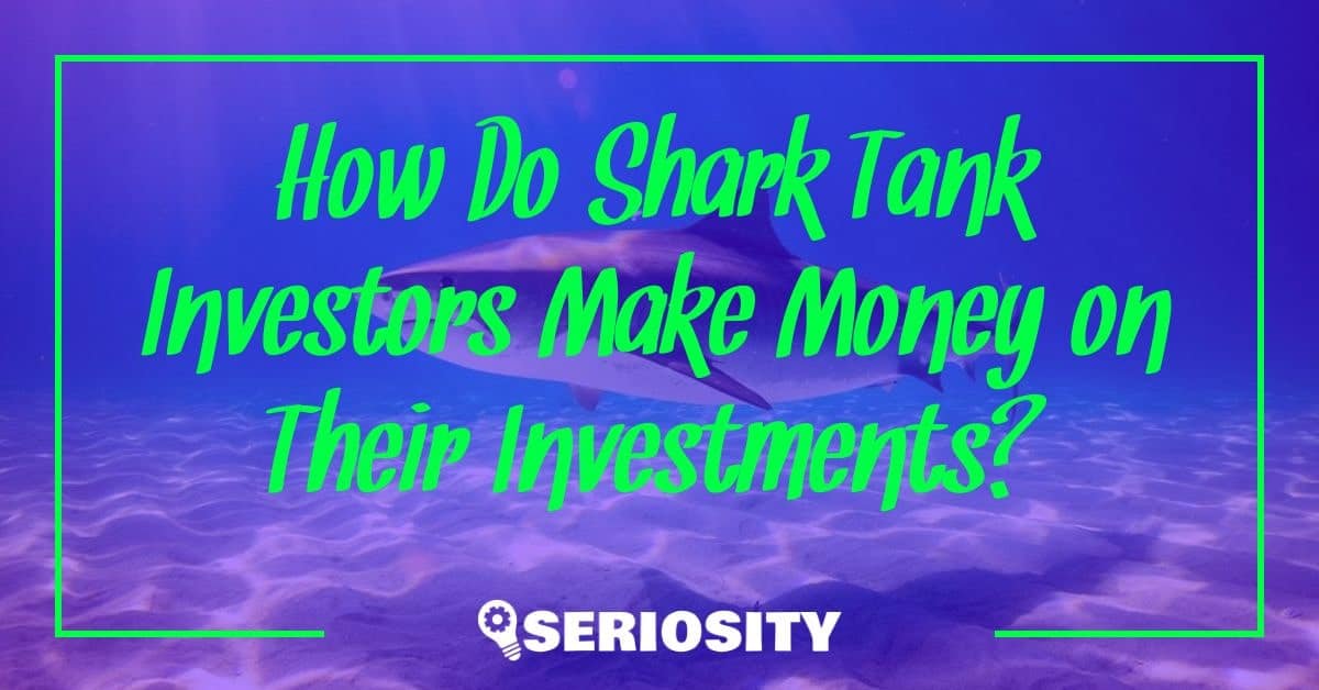 How Do Shark Tank Investors Make Money on Their Investments