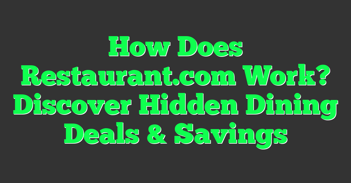 How Does Restaurant.com Work? Discover Hidden Dining Deals & Savings
