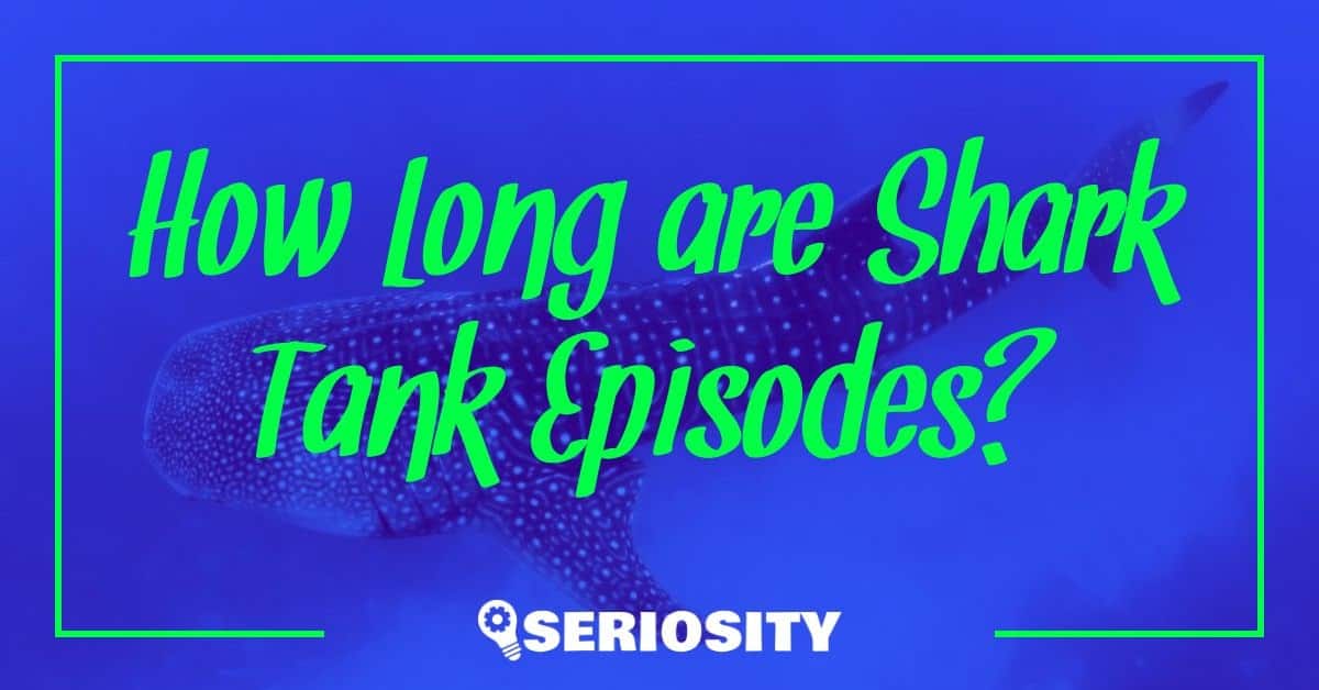 How Long are Shark Tank Episodes?