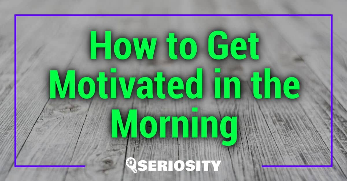 How to Get Motivated in the Morning