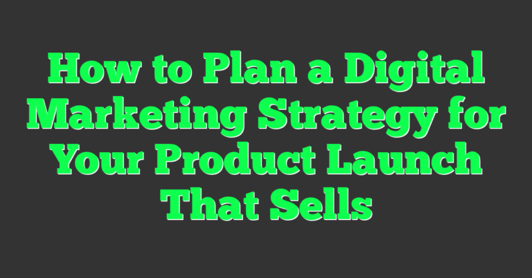 How to Plan a Digital Marketing Strategy for Your Product Launch That ...