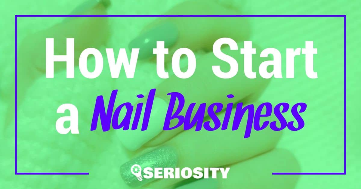 How to Start a Nail Business