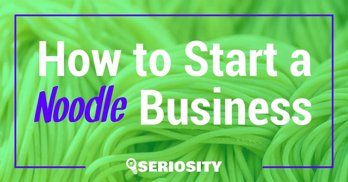 How to Start a Noodle Business