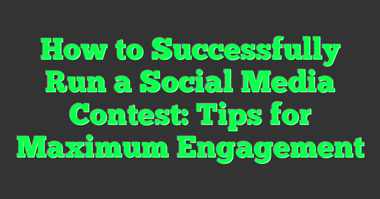 How to Successfully Run a Social Media Contest: Tips for Maximum ...