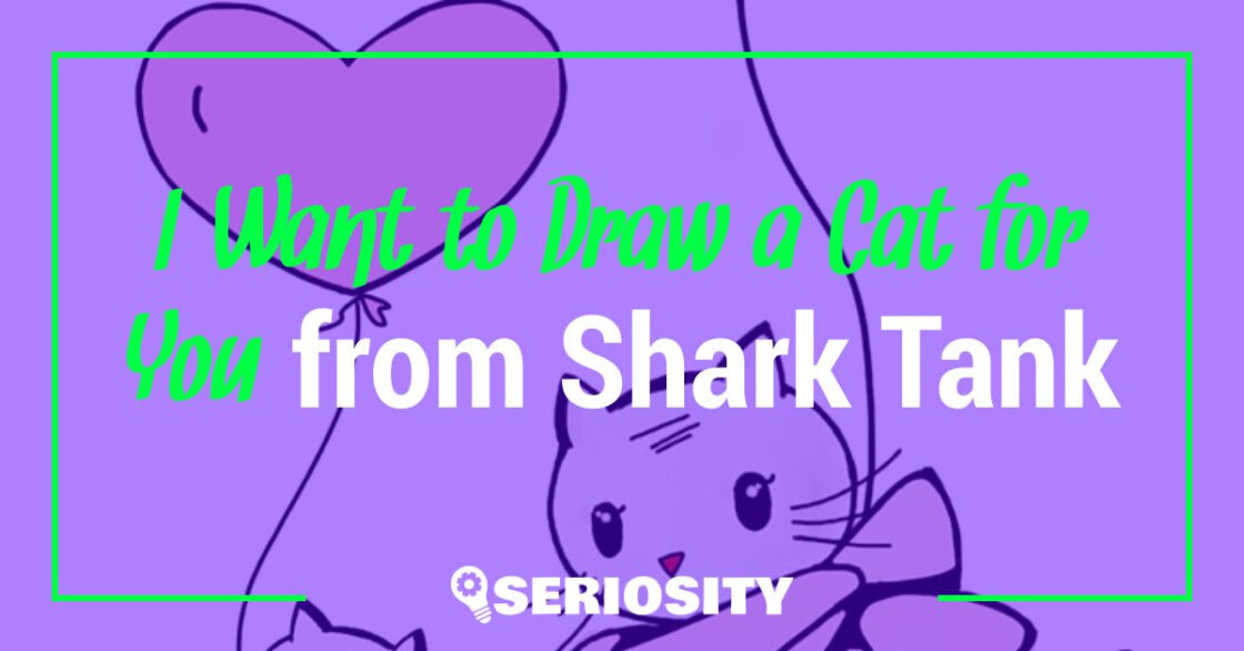 I Want to Draw a Cat for You shark tank