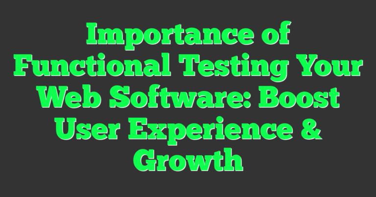 Importance of Functional Testing Your Web Software: Boost User ...