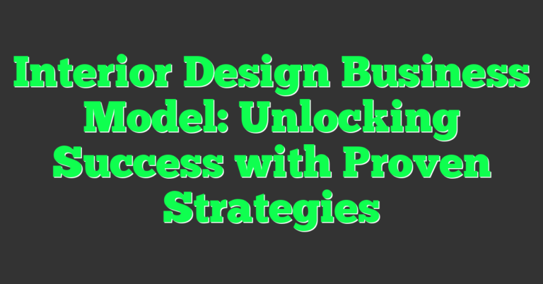 Interior Design Business Model: Unlocking Success with Proven ...