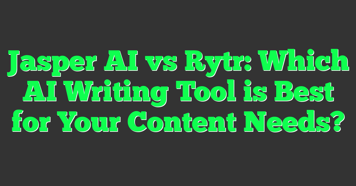 Jasper AI vs Rytr: Which AI Writing Tool is Best for Your Content Needs?
