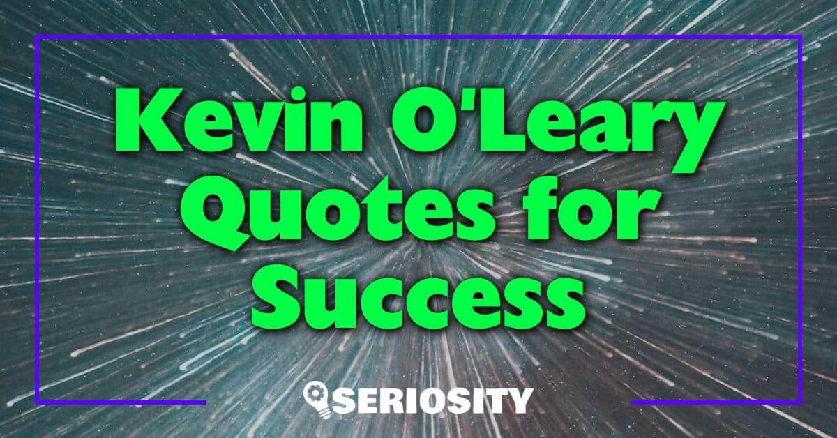 Kevin O'Leary Quotes for Success