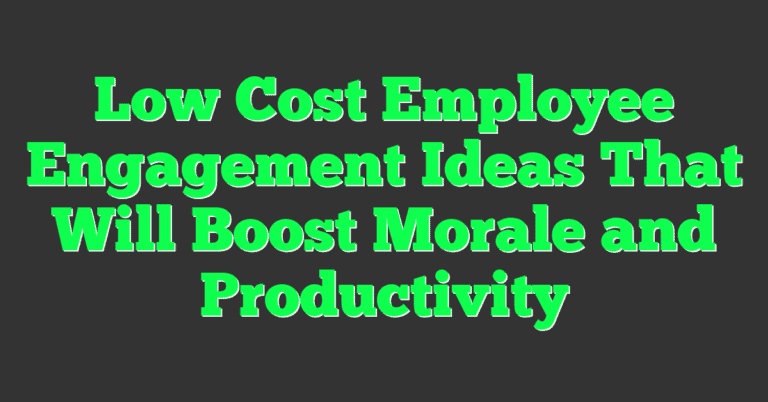 Low Cost Employee Engagement Ideas That Will Boost Morale and ...